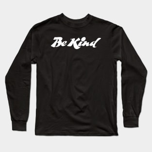 Be Kind - BW Long Sleeve T-Shirt